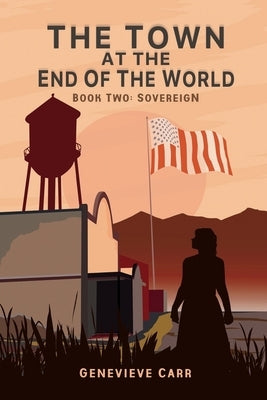 The Town at the End of the World: Book Two: Sovereign by Carr, Genevieve