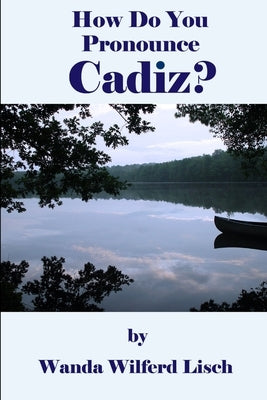 How Do You Pronounce Cadiz? by Lisch, Wanda
