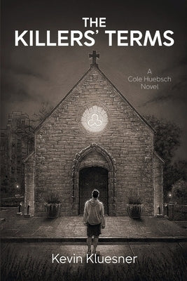 The Killers' Terms: A Cole Huebsch Novel by Kluesner, Kevin