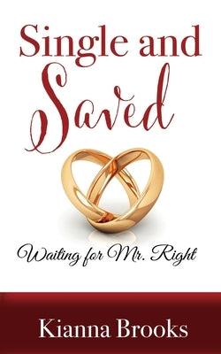 Single and Saved: Waiting for Mr. Right by Brooks, Kianna