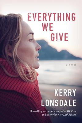Everything We Give by Lonsdale, Kerry