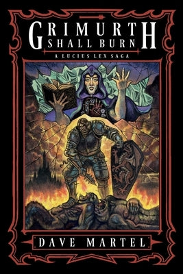 Grimurth Shall Burn: A Lucius Lex Saga by Martel, Dave