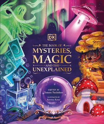The Book of Mysteries, Magic, and the Unexplained by MacFarlane, Tamara