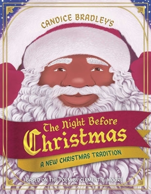 The Night Before Christmas: A New Christmas Tradition by Bradley, Candice