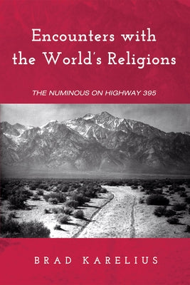 Encounters with the World's Religions by Karelius, Brad