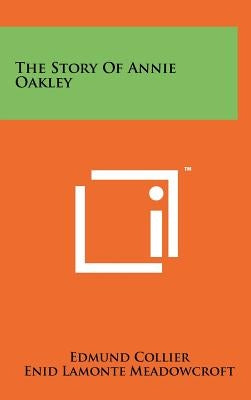 The Story of Annie Oakley by Collier, Edmund