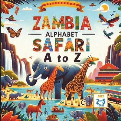 Zambia's Alphabet Safari A to Z Adventures by Gandhi, Amar