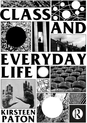 Class and Everyday Life by Paton, Kirsteen