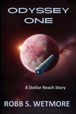 Odyssey One: A Stellar Reach Novel by Wetmore, Robb