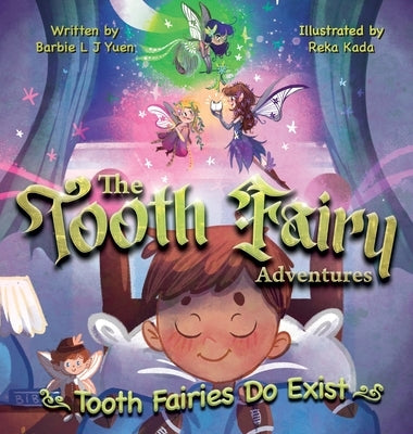 The Tooth Fairy Adventures: Tooth Fairies Do Exist by Yuen, Barbie L. J.