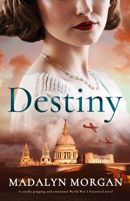 Destiny: A totally gripping and emotional World War 2 historical novel by Morgan, Madalyn