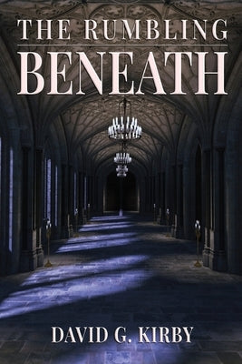 The Rumbling Beneath by Kirby, David G.