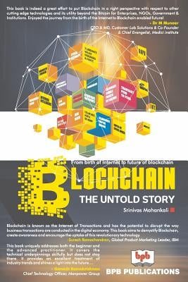 Blockchain- The Untold Story by Mahankali, Srinivas