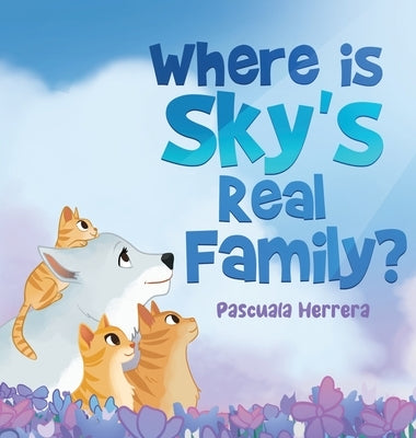 Where Is Sky's Real Family? by Herrera