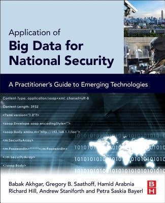Application of Big Data for National Security: A Practitioner's Guide to Emerging Technologies by Akhgar, Babak