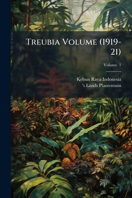 Treubia Volume (1919-21); Volume 1 by Indonesia, Kebun Raya