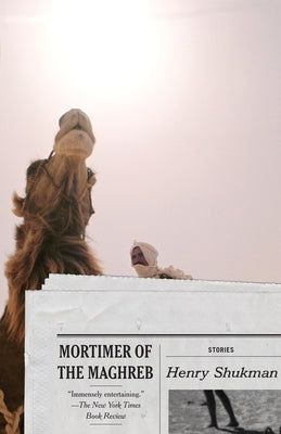 Mortimer of the Maghreb: Stories by Shukman, Henry