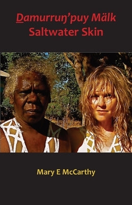 Ḏamurruŋ'puy Mälk Saltwater Skin by McCarthy, Mary E.