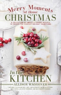 Christmas: Merry Moments at Home (in the Kitchen) by Waggoner, Allison