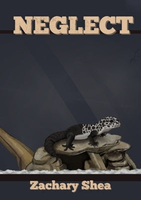 Neglect by Shea, Zachary Eric