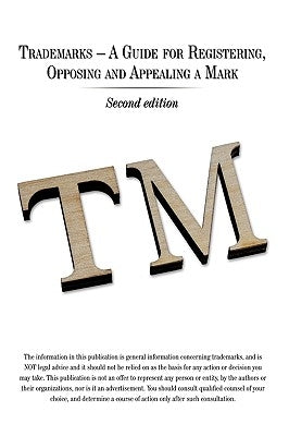 Trademarks - A Guide for Registering, Opposing and Appealing a Mark: Second Edition by Tankha, Ash
