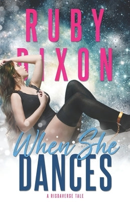 When She Dances: A SciFi Alien Romance by Dixon, Ruby