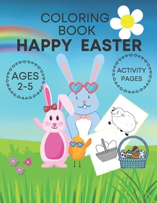 Happy Easter coloring book activity pages ages 2-5: Adorable and fun book for kids- cute bunnies, eggs, chicks and farm animals! by Elia, Planet