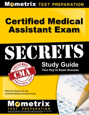Certified Medical Assistant Exam Secrets by Mometrix Media