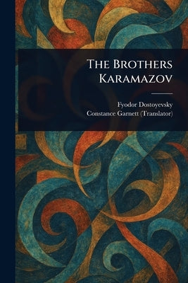 The Brothers Karamazov by Dostoyevsky, Fyodor