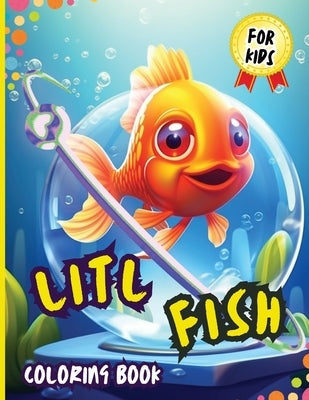 Litl Fish Coloring Book For Kids: Both Boys & Girls - Toddlers, Pre-School, Kindergarten, Early Elementary by Peter