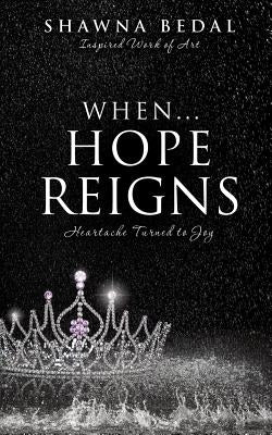 When...Hope Reigns by Bedal, Shawna