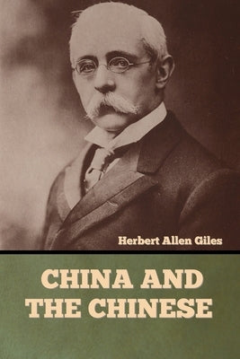 China and the Chinese by Giles, Herbert Allen