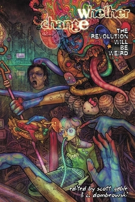 Whether Change: The Revolution Will Be Weird by Gable, Scott