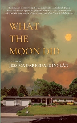 What the Moon Did by Barksdale Inclán, Jessica