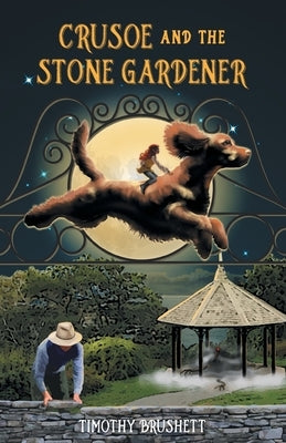 Crusoe and the Stone Gardener by Brushett, Timothy