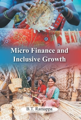 Micro Finance And Inclusive Growth by Ramappa, B. T.