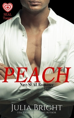 Peach: A Navy SEAL Romance by Bright, Julia
