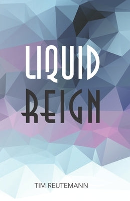 Liquid Reign by Hasliprinz, Karl-Heinz