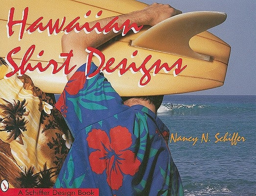 Hawaiian Shirt Designs by Schiffer, Nancy N.