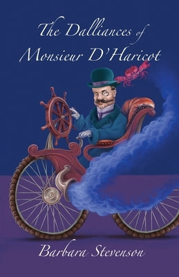 The Dalliances of Monsieur D'Haricot by Stevenson, Barbara
