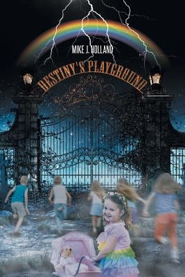 Destiny's Playground by Holland, Mike J.