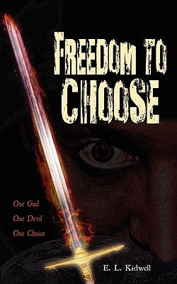 Freedom to Choose by Kidwell, E. L.