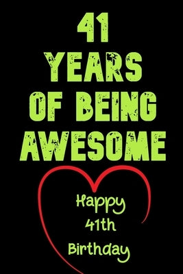 41 Years Of Being Awesome Happy 41th Birthday: 41 Years Old Gift for Boys & Girls by Notebook, Birthday Gifts