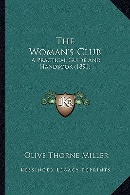 The Woman's Club: A Practical Guide And Handbook (1891) by Miller, Olive Thorne