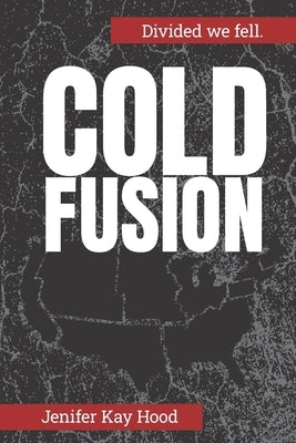 Cold Fusion by Hood, Jenifer Kay