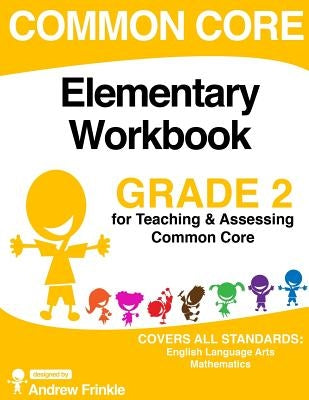 Common Core Elementary Workbook Grade 2 by Frinkle, Andrew