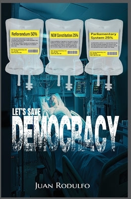 Let's Save Democracy by Rodulfo, Juan