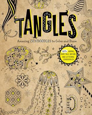 Tangles: Amazing Zendoodles to Color and Draw by Huff, Abby