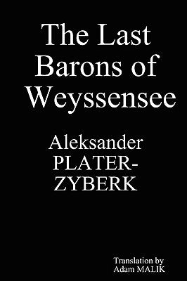 The Last Barons of Weyssensee by Plater-Zyberk, Aleksander