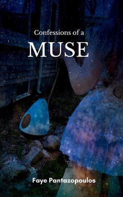 Confessions of a Muse by Pantazopoulos, Faye